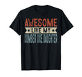 Awesome Like My Number One Daughter T-Shirt - Fun Novelty Design Unisex - T-Shirt, Sweatshirt, Hoodie