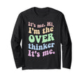 Its Me Overthinker Funny T-Shirt - Graphic Print Unisex - T-Shirt, Sweatshirt, Hoodie