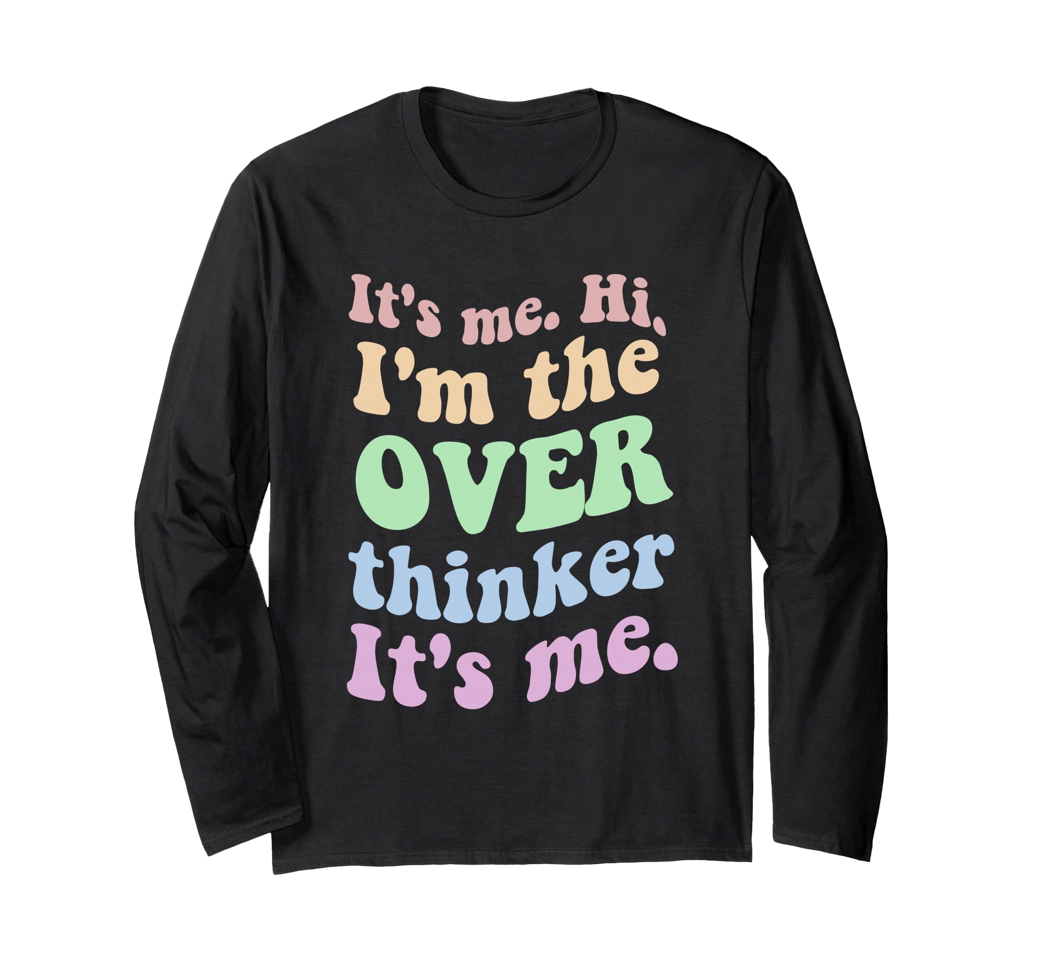 Its Me Overthinker Funny T-Shirt - Graphic Print Unisex - T-Shirt, Sweatshirt, Hoodie