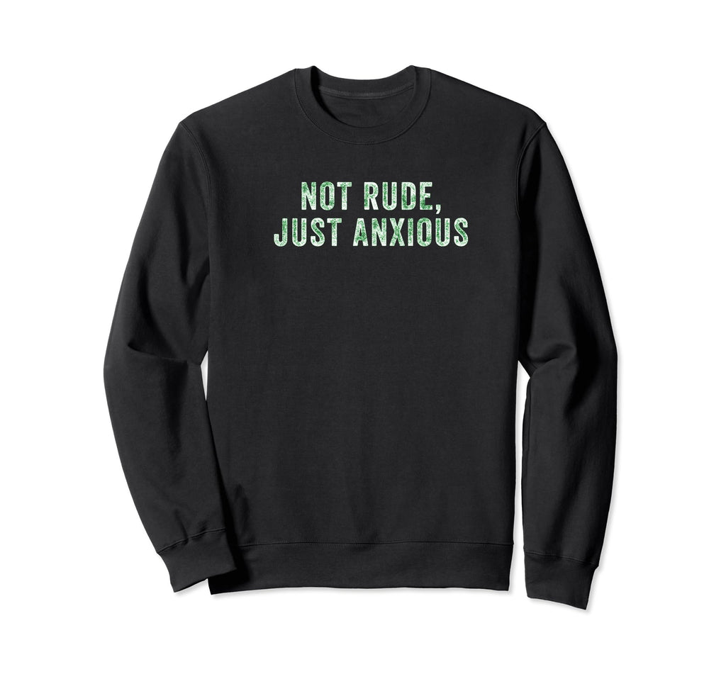 Not Rude Just Anxious Sad Trendy Sweatshirt - Minimalist Print for Adults - T-Shirt, Sweatshirt, Hoodie