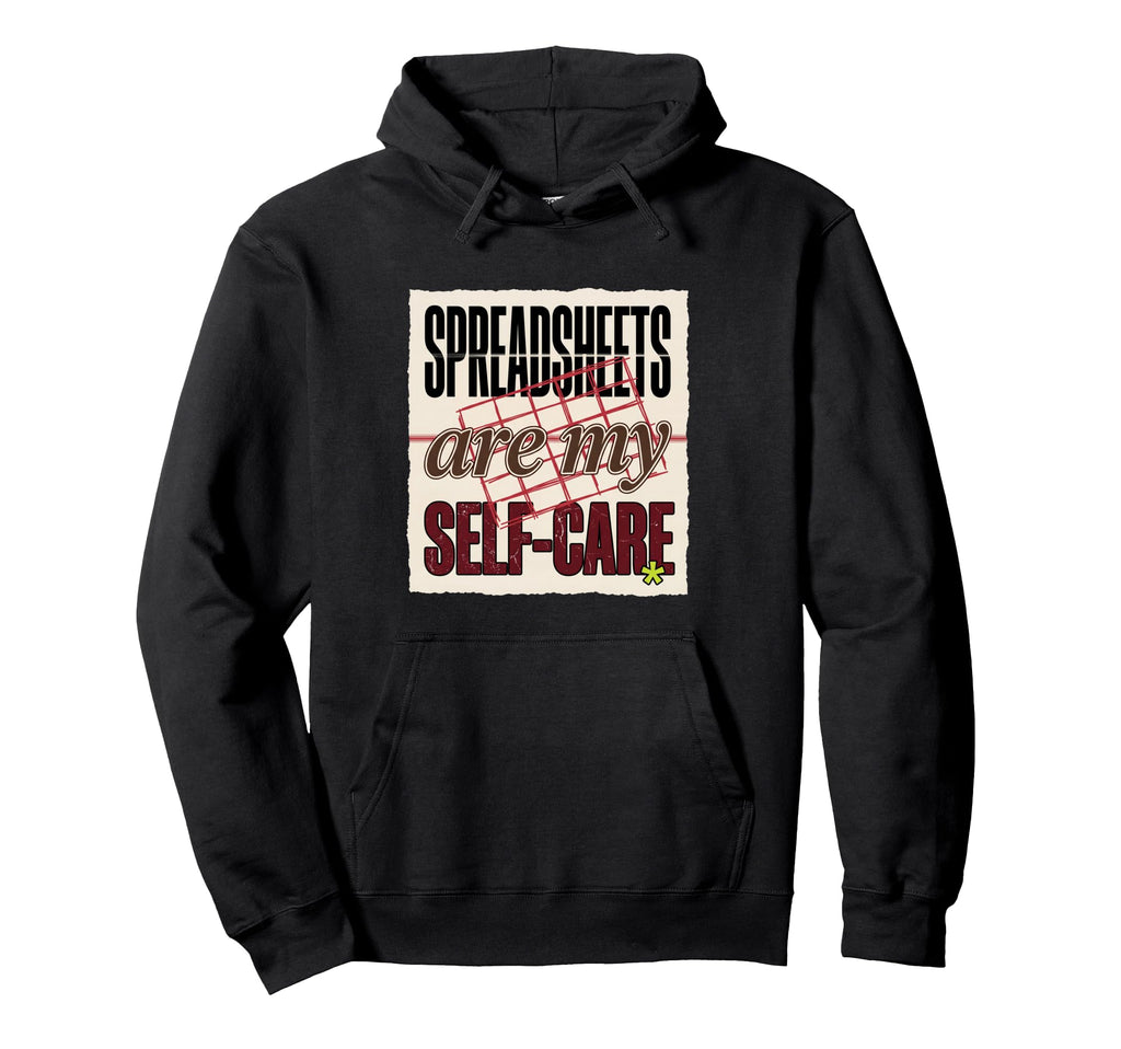Spreadsheets Are My Self Care Brutalist Hoodie - Unique Graphic Men Women - T-Shirt, Sweatshirt, Hoodie
