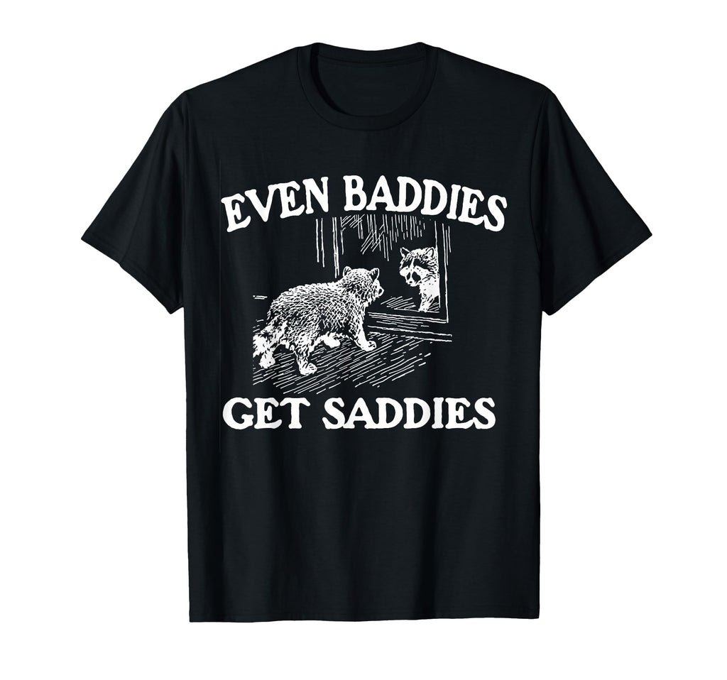 Even Baddies Get Saddies Raccoon T-Shirt - Aesthetic Graphic Men Women - T-Shirt, Sweatshirt, Hoodie