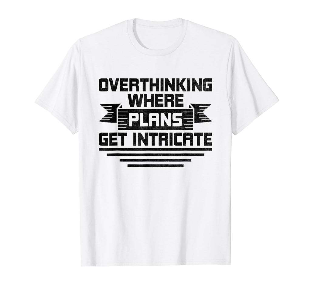 Overthinking Overthinker Funny Sarcasm T-Shirt - Minimalist Print Unisex - T-Shirt, Sweatshirt, Hoodie