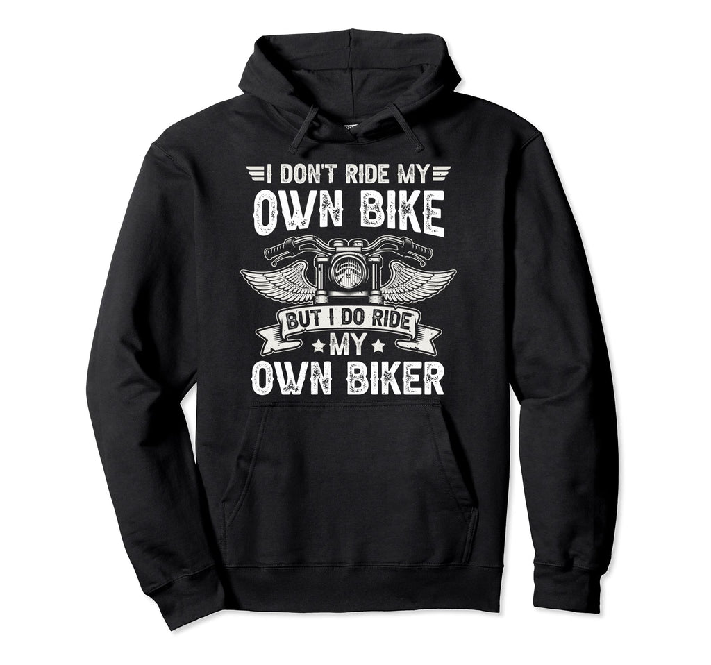 I Dont Ride My Own Bike But I Do Ride My Hoodie - Aesthetic Graphic Unisex - T-Shirt, Sweatshirt, Hoodie