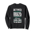 Always Smiling Retired Mental Sweatshirt - Custom Art Print Men Women - T-Shirt, Sweatshirt, Hoodie