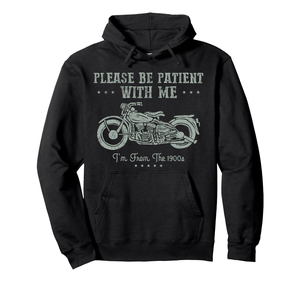 Funny Biker Im From 1900S Motorcycle Hoodie - Streetwear Style Unisex - T-Shirt, Sweatshirt, Hoodie