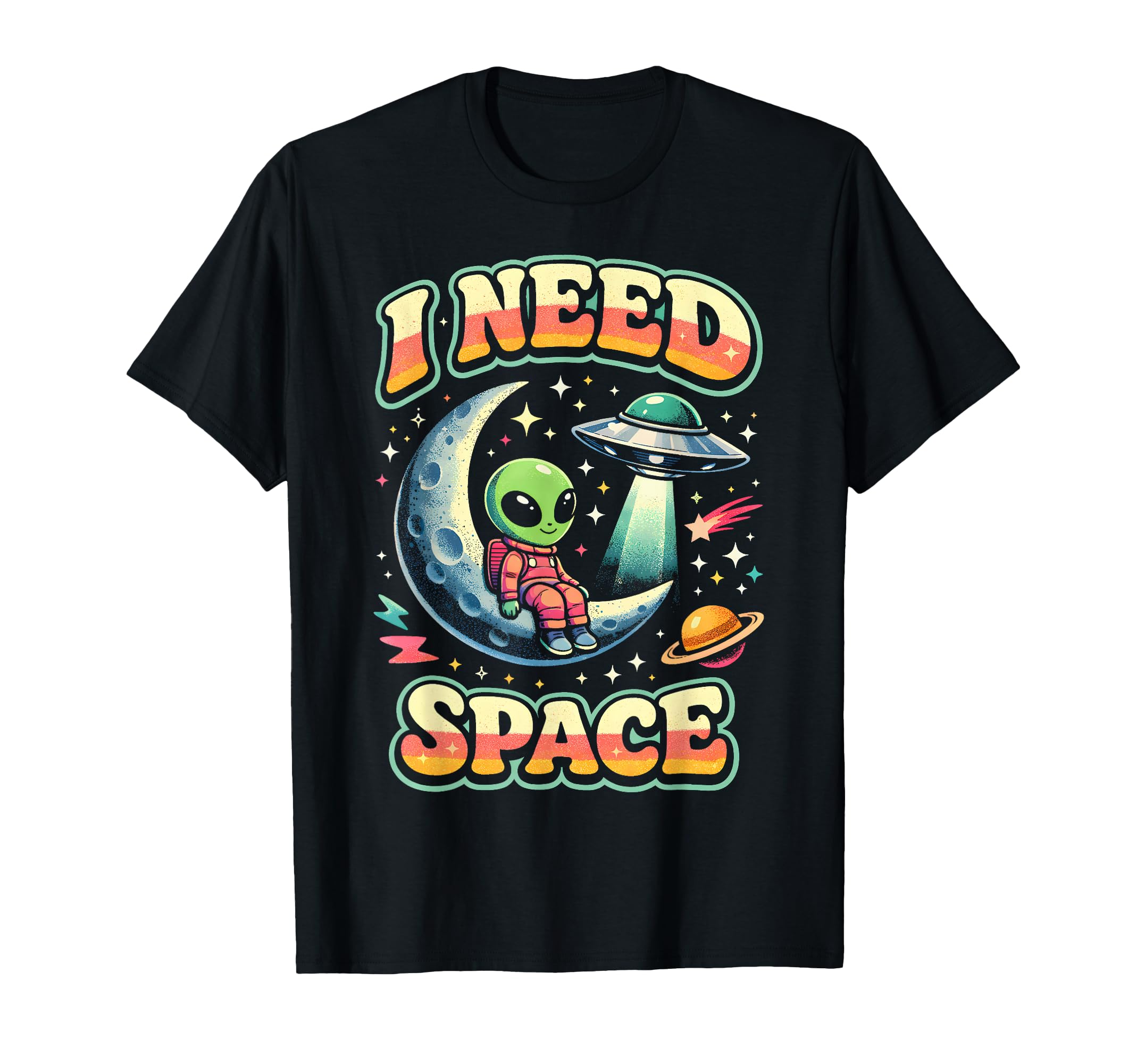 I Need Space Astronomy Alien T-Shirt - Fun Novelty Design for Adults - T-Shirt, Sweatshirt, Hoodie