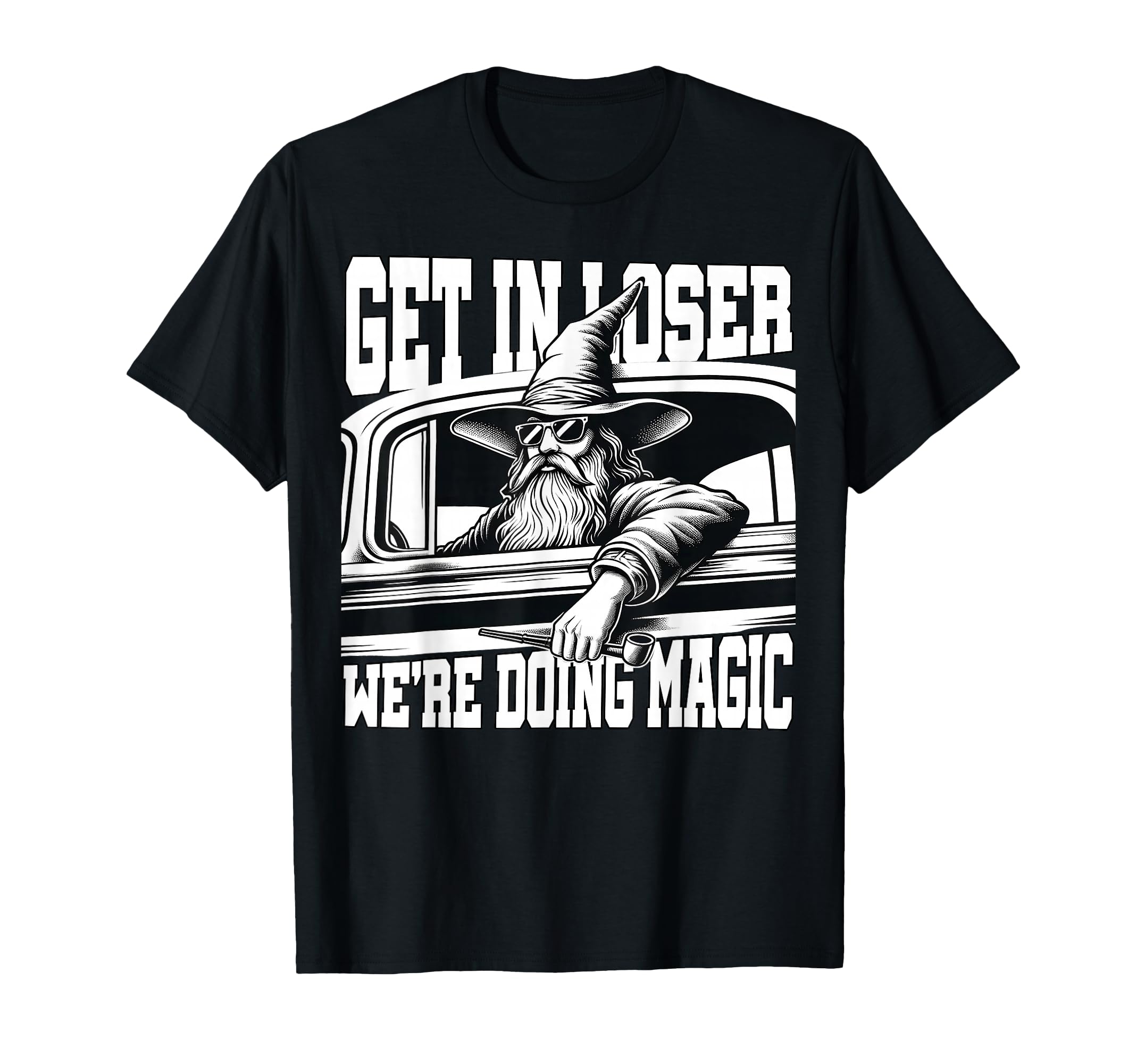 Get Loser Were Doing Magic Wizard T-Shirt - Aesthetic Graphic for Adults - T-Shirt, Sweatshirt, Hoodie