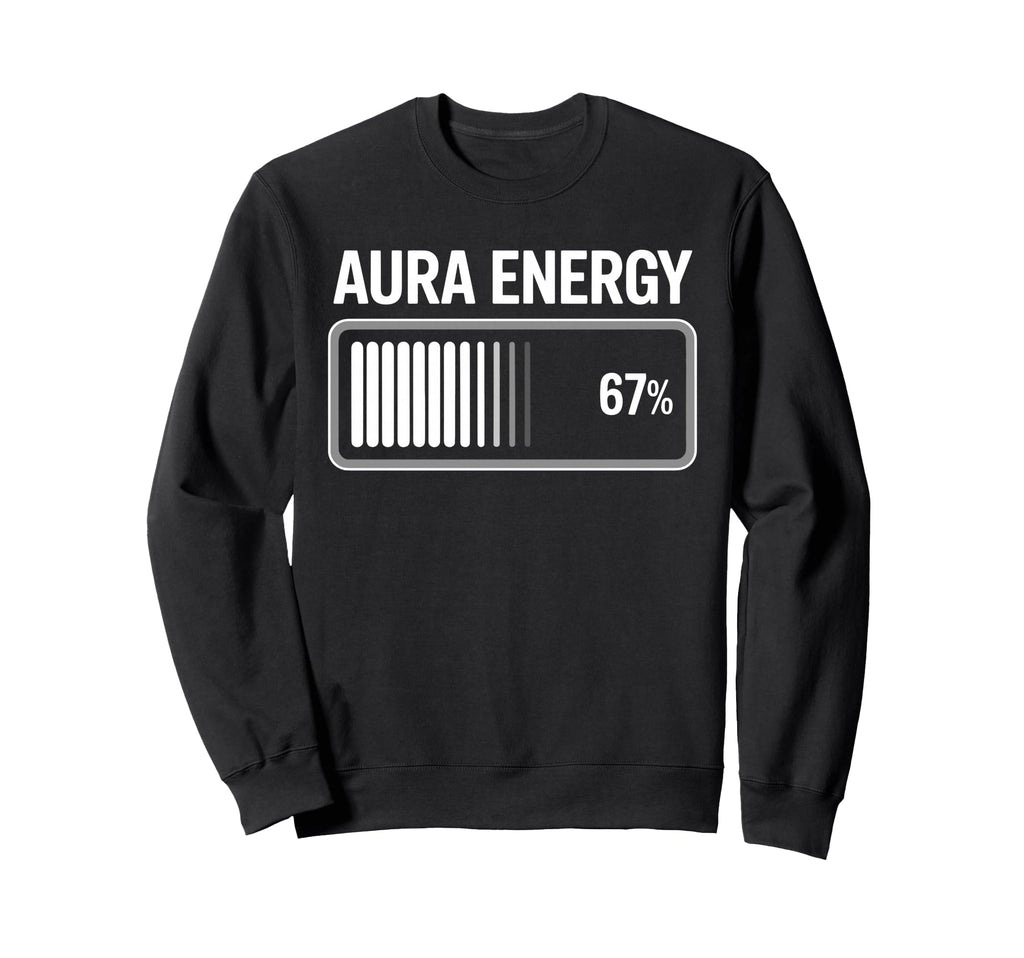 Aura Energy 67 Percent Battery Meter Sweatshirt - Trendy Graphic Men Women - T-Shirt, Sweatshirt, Hoodie