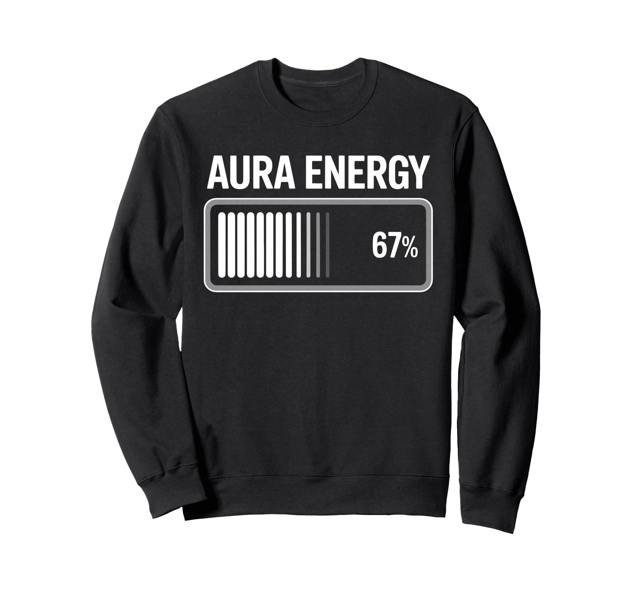 Aura Energy 67 Percent Battery Meter Sweatshirt - Trendy Graphic Men Women - T-Shirt, Sweatshirt, Hoodie