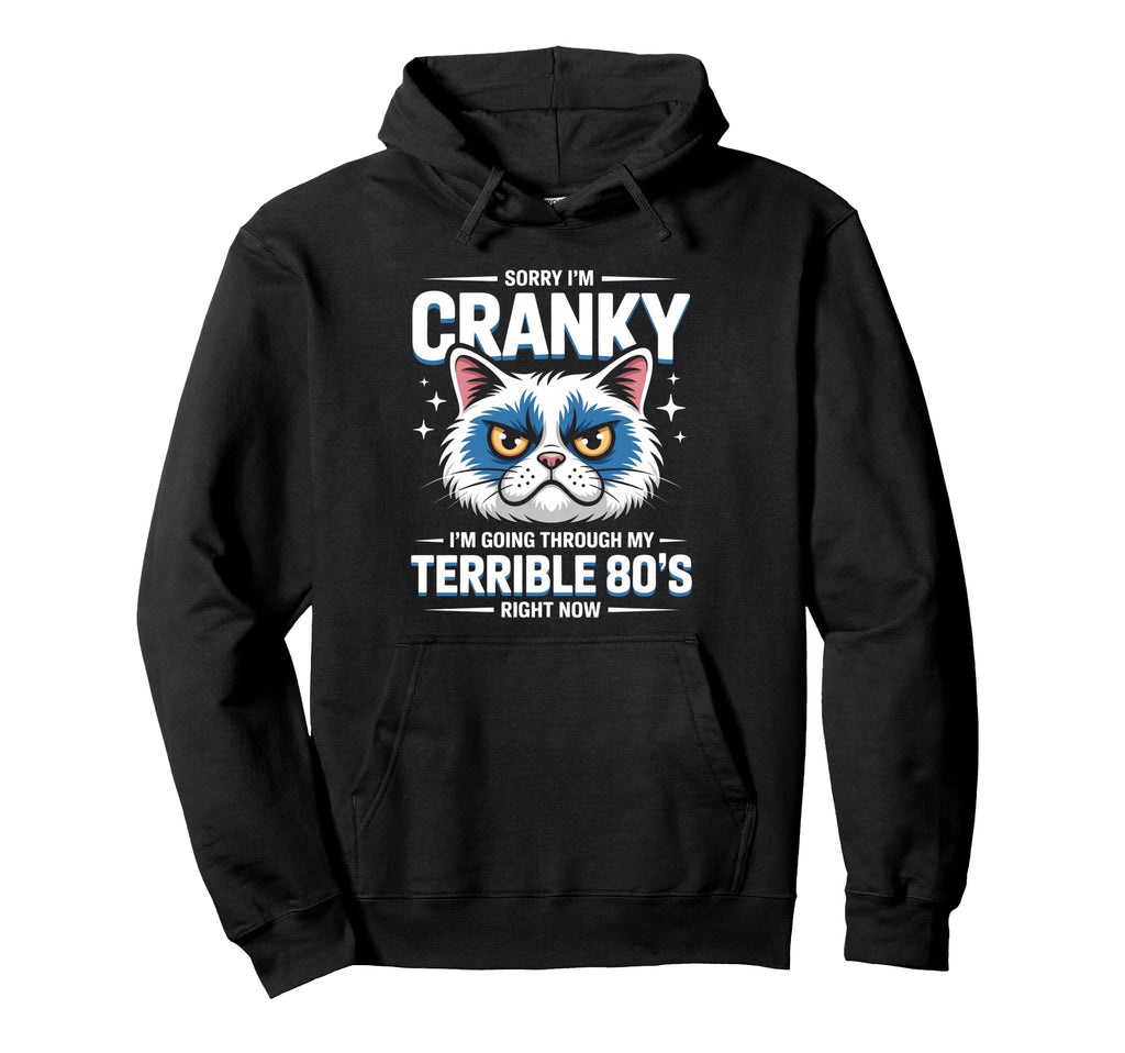 Sorry Im Cranky Blue Cat Terrible 80S Hoodie - Fun Novelty Design Unisex - T-Shirt, Sweatshirt, Hoodie