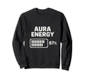 Aura Energy 67 Percent Battery Sweatshirt - Streetwear Style Unisex - T-Shirt, Sweatshirt, Hoodie