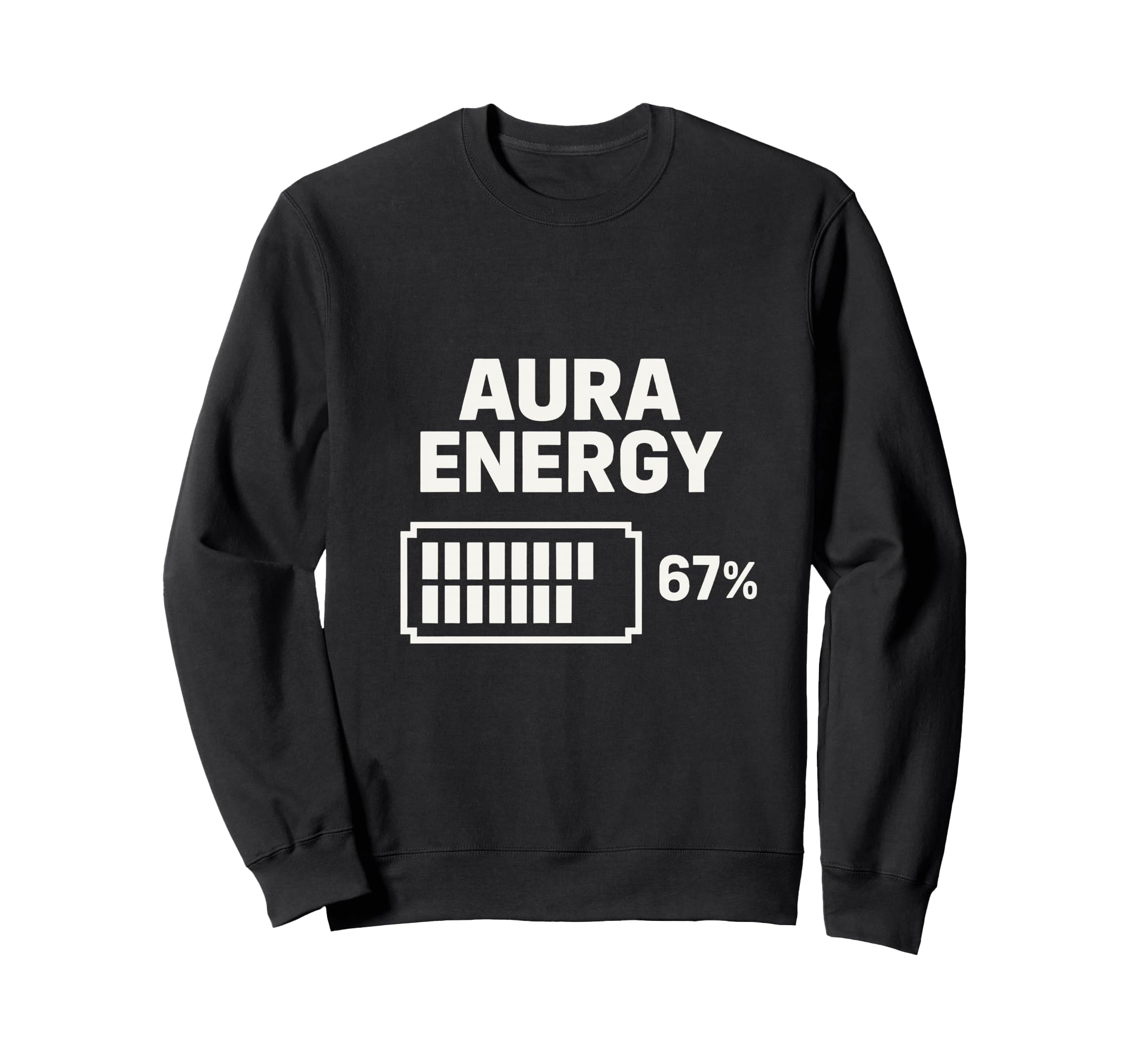 Aura Energy 67 Percent Battery Sweatshirt - Streetwear Style Unisex - T-Shirt, Sweatshirt, Hoodie