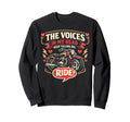 Motorcycle Biker Voices My Head Sweatshirt - Custom Art Print Men Women - T-Shirt, Sweatshirt, Hoodie