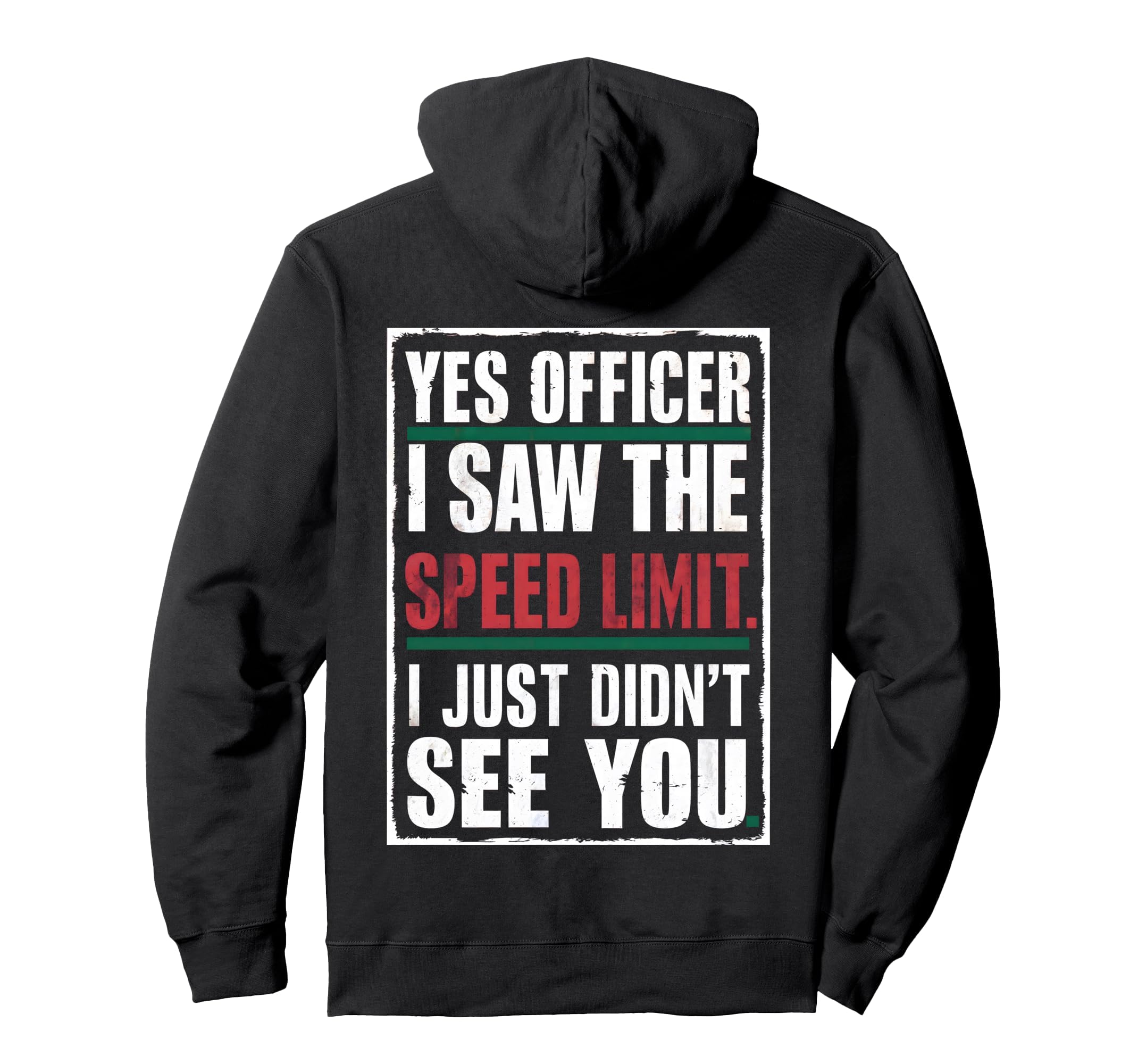 Yes Officer I Saw Speed Limit Car Hoodie - Fun Novelty Design Men Women - T-Shirt, Sweatshirt, Hoodie