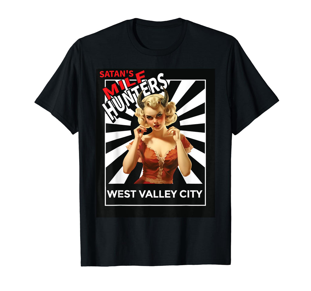 Satans Milf Hunters West Valley City T-Shirt - Streetwear Style Unisex - T-Shirt, Sweatshirt, Hoodie