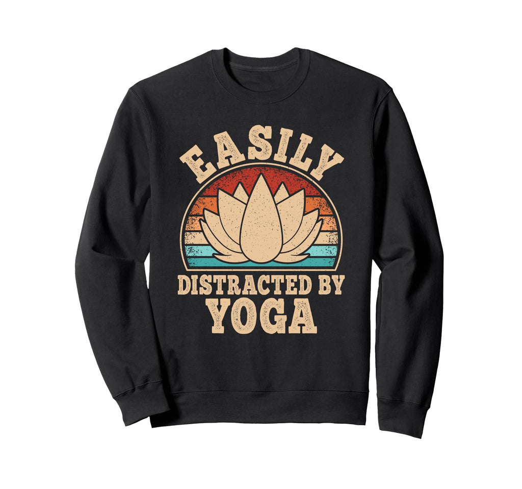 Easily Distracted Yoga Funny Sweatshirt - Fun Novelty Design for Adults - T-Shirt, Sweatshirt, Hoodie