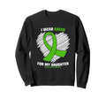 I Wear Green My Daughter Mental Sweatshirt - Fun Novelty Design Men Women - T-Shirt, Sweatshirt, Hoodie