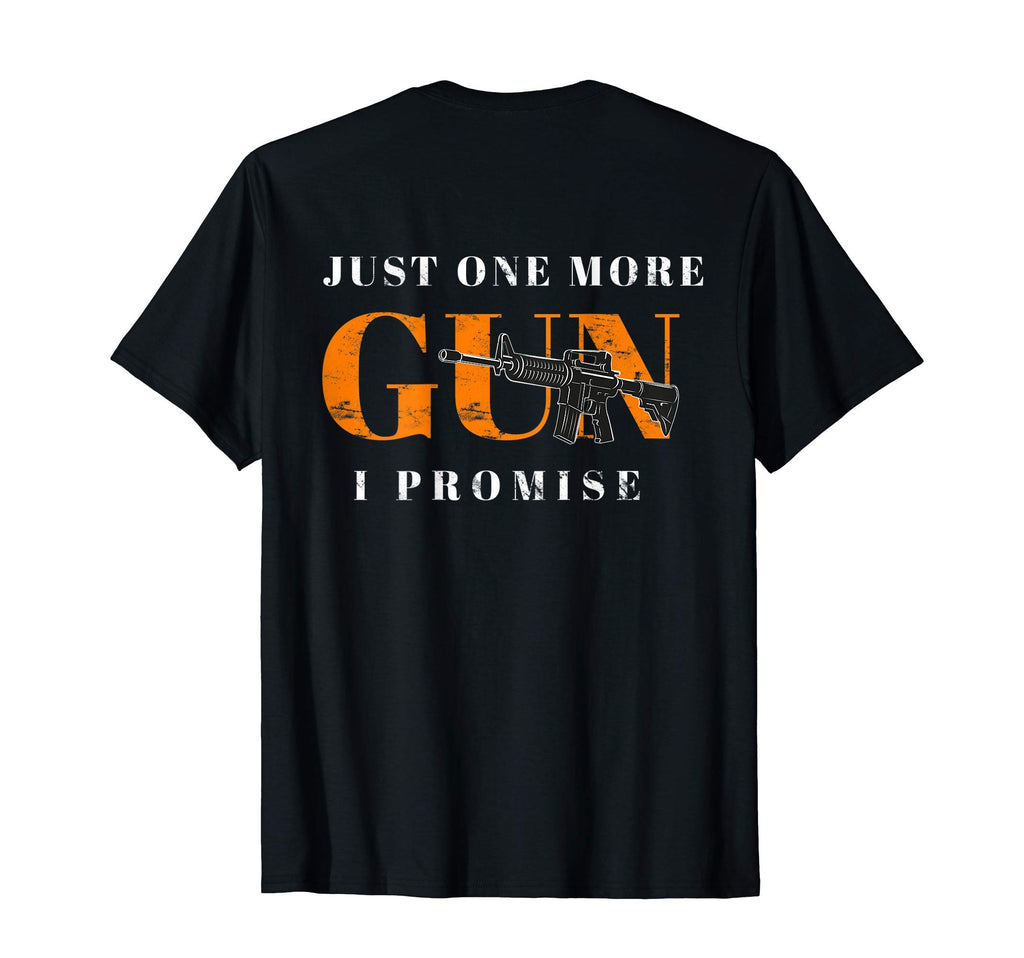 Just One More Gun I Promise Back T-Shirt - Custom Art Print for Adults - T-Shirt, Sweatshirt, Hoodie