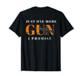 Just One More Gun I Promise Back T-Shirt - Custom Art Print for Adults - T-Shirt, Sweatshirt, Hoodie