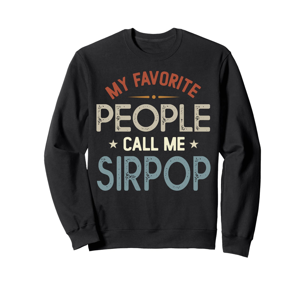 My Favorite People Call Me Sirpop Sweatshirt - Aesthetic Graphic Men Women - T-Shirt, Sweatshirt, Hoodie