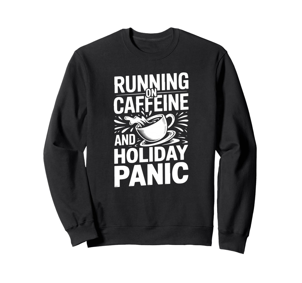 Running Caffeine And Holiday Panic Sweatshirt - Minimalist Print Unisex - T-Shirt, Sweatshirt, Hoodie