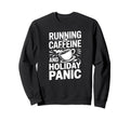 Running Caffeine And Holiday Panic Sweatshirt - Minimalist Print Unisex - T-Shirt, Sweatshirt, Hoodie