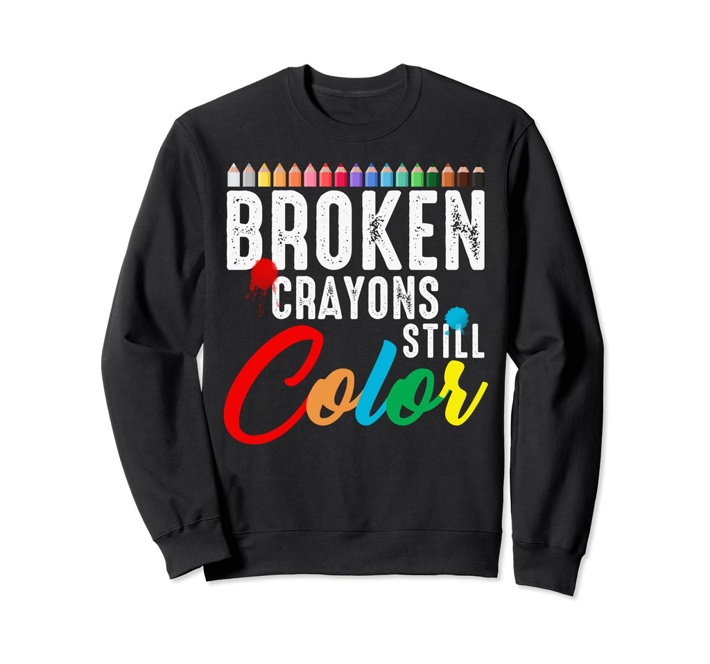 Broken Crayons Still Color Sweatshirt - Casual Everyday Wear for Adults - T-Shirt, Sweatshirt, Hoodie
