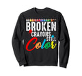 Broken Crayons Still Color Sweatshirt - Casual Everyday Wear for Adults - T-Shirt, Sweatshirt, Hoodie