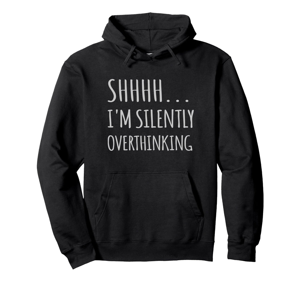 Im Silently Overthinking Overthinker Dont Hoodie - Streetwear Style Unisex - T-Shirt, Sweatshirt, Hoodie