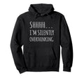 Im Silently Overthinking Overthinker Dont Hoodie - Streetwear Style Unisex - T-Shirt, Sweatshirt, Hoodie