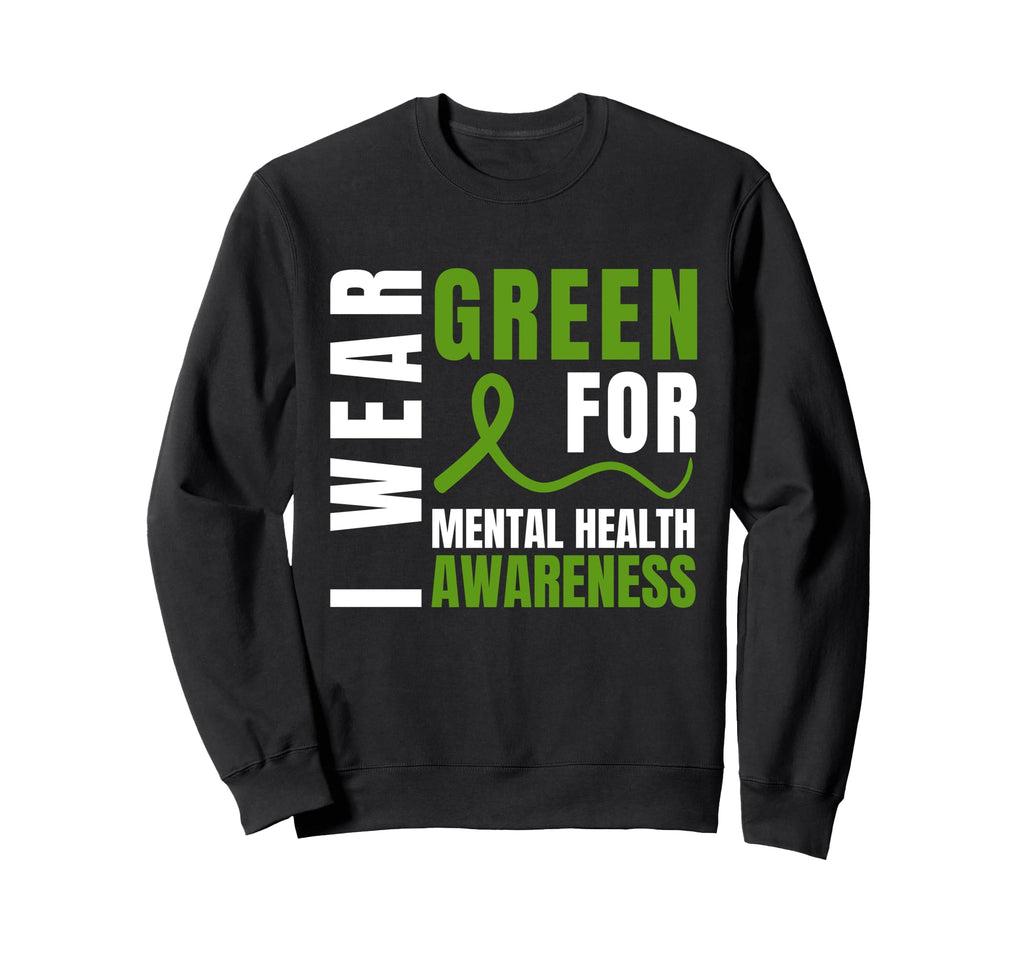 I Wear Green Mental Health Sweatshirt - Custom Art Print Men Women - T-Shirt, Sweatshirt, Hoodie