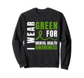 I Wear Green Mental Health Sweatshirt - Custom Art Print Men Women - T-Shirt, Sweatshirt, Hoodie