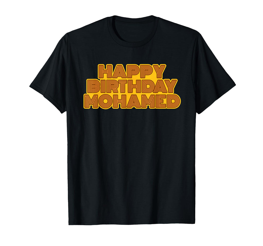 Happy Birthday Mohamed Personalized Name T-Shirt - Novelty Apparel Unisex - T-Shirt, Sweatshirt, Hoodie