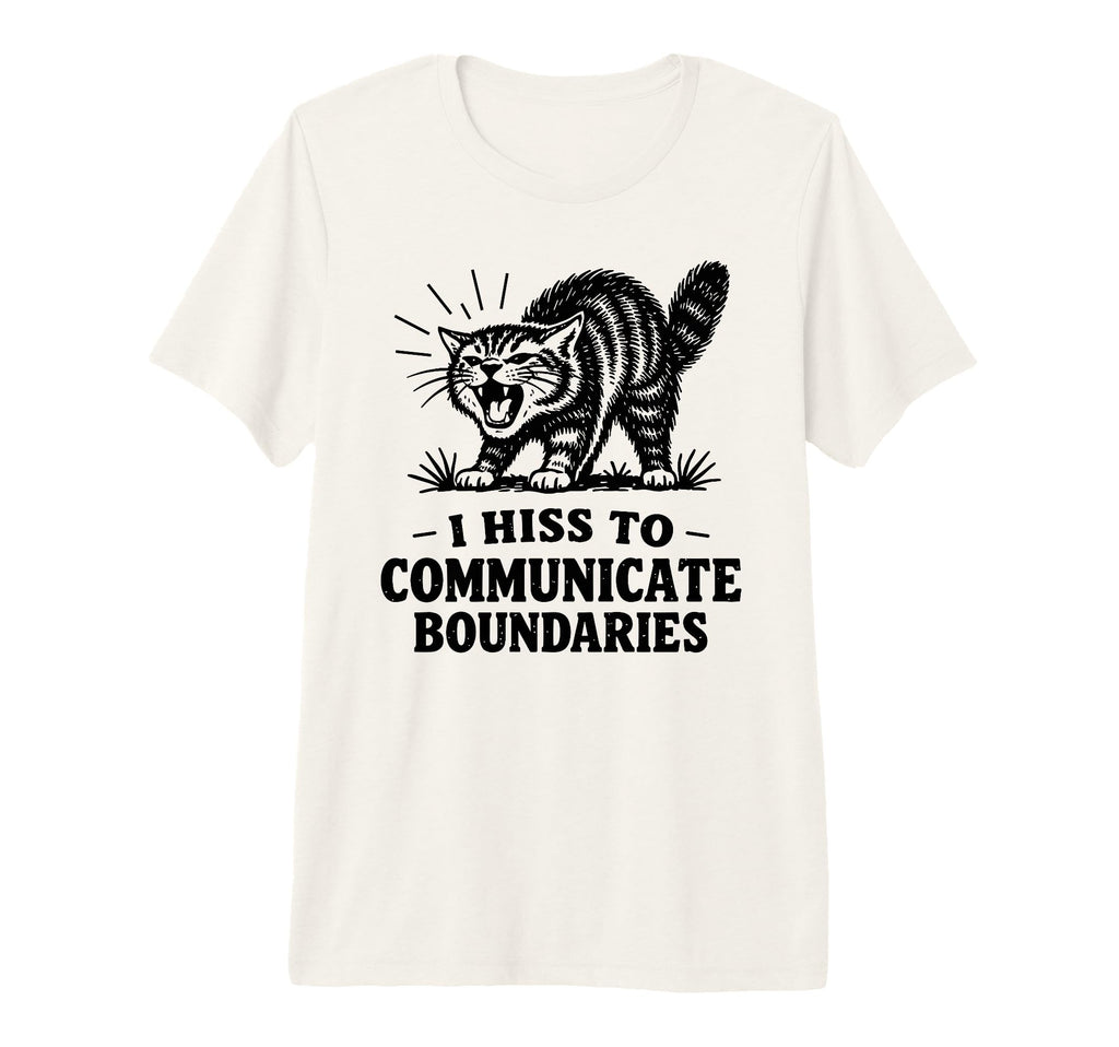I Hiss To Communicate Boundaries Cat T-Shirt - Trendy Graphic for Adults - T-Shirt, Sweatshirt, Hoodie