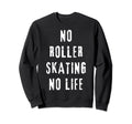 Roller Skating Fun Skater Sweatshirt - Minimalist Print Unisex - T-Shirt, Sweatshirt, Hoodie