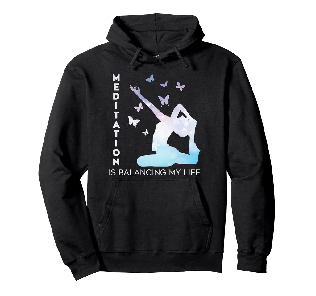 Meditation Is Balancing My Life Namaste Hoodie - Graphic Print for Adults - T-Shirt, Sweatshirt, Hoodie