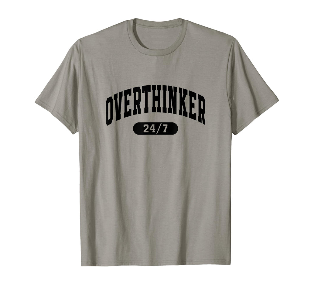 Overthinker Overanalyzed Overthinking T-Shirt - Graphic Print for Adults - T-Shirt, Sweatshirt, Hoodie