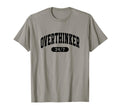 Overthinker Overanalyzed Overthinking T-Shirt - Graphic Print for Adults - T-Shirt, Sweatshirt, Hoodie