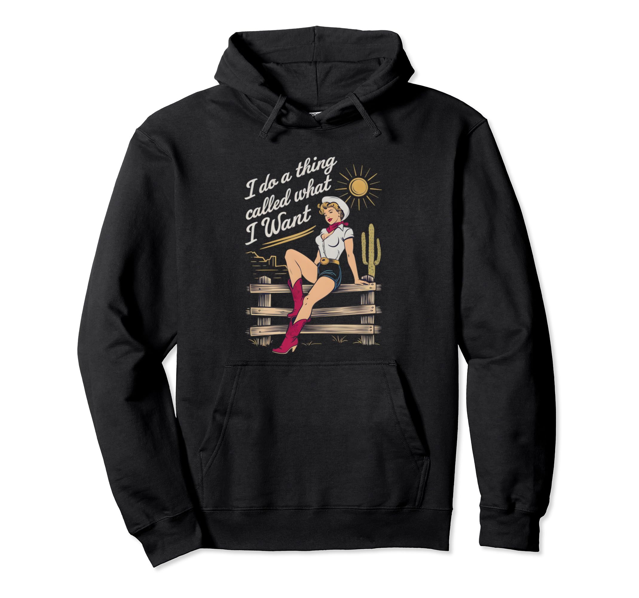 I Do Thing Called What I Want Western Hoodie - Custom Art Print for Adults - T-Shirt, Sweatshirt, Hoodie