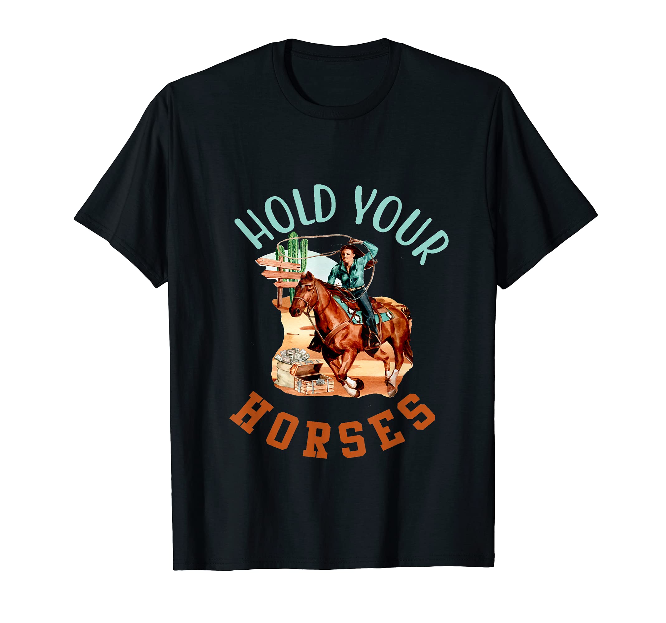 Hold Your Horses Western Desert T-Shirt - Aesthetic Graphic for Adults - T-Shirt, Sweatshirt, Hoodie