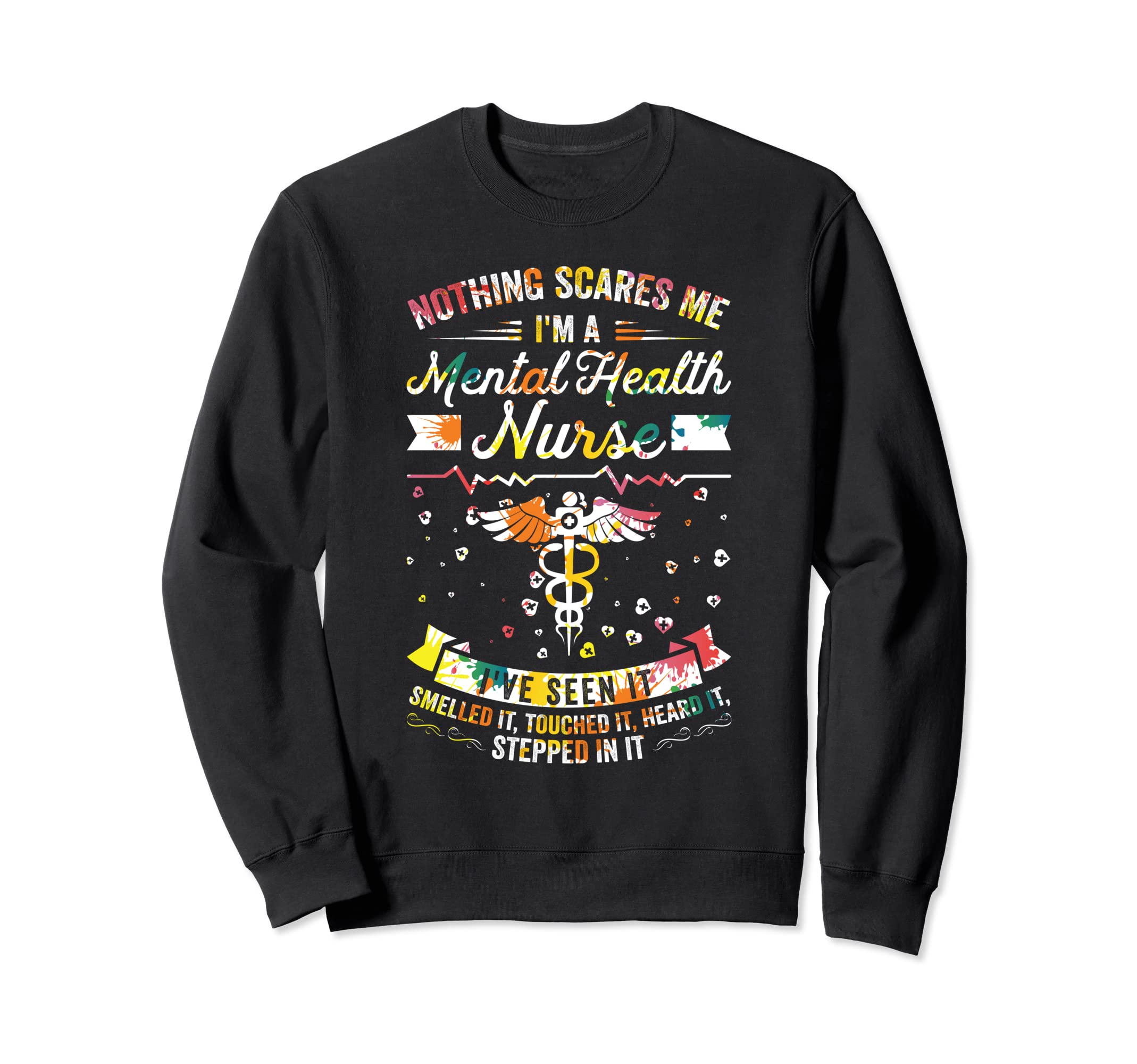 Nothing Scares Me Ive Seen It Sweatshirt - Custom Art Print Men Women - T-Shirt, Sweatshirt, Hoodie