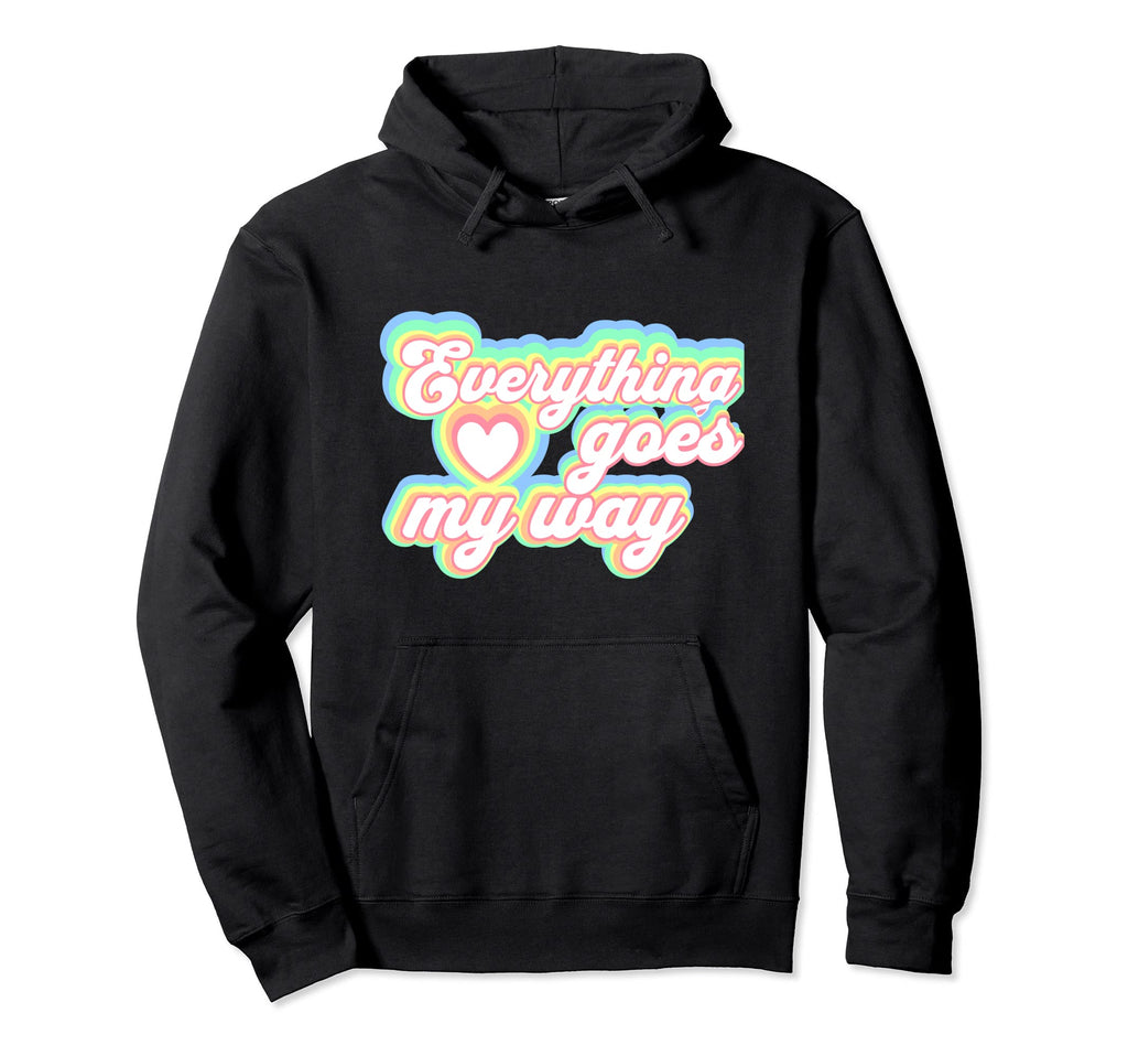 Positive Mantra Everything Goes My Hoodie - Aesthetic Graphic for Adults - T-Shirt, Sweatshirt, Hoodie