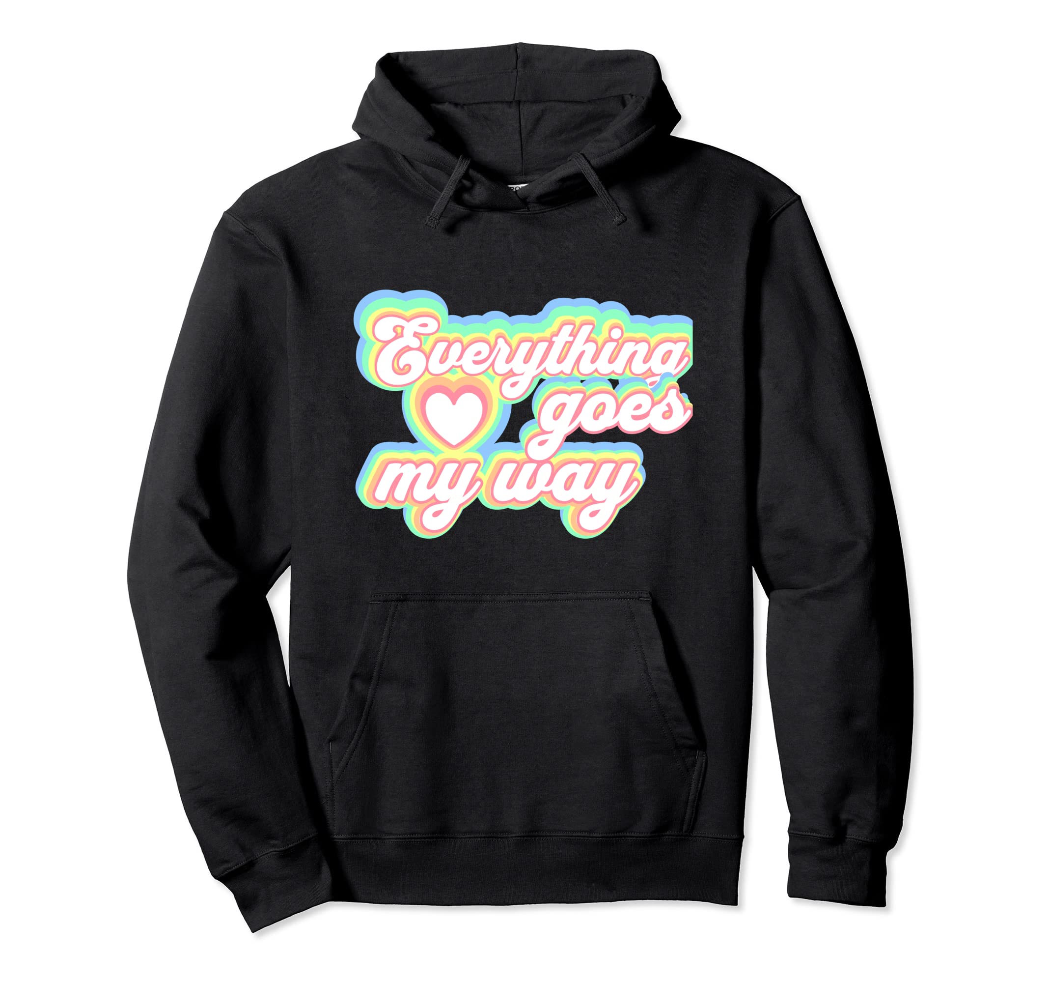 Positive Mantra Everything Goes My Hoodie - Aesthetic Graphic for Adults - T-Shirt, Sweatshirt, Hoodie