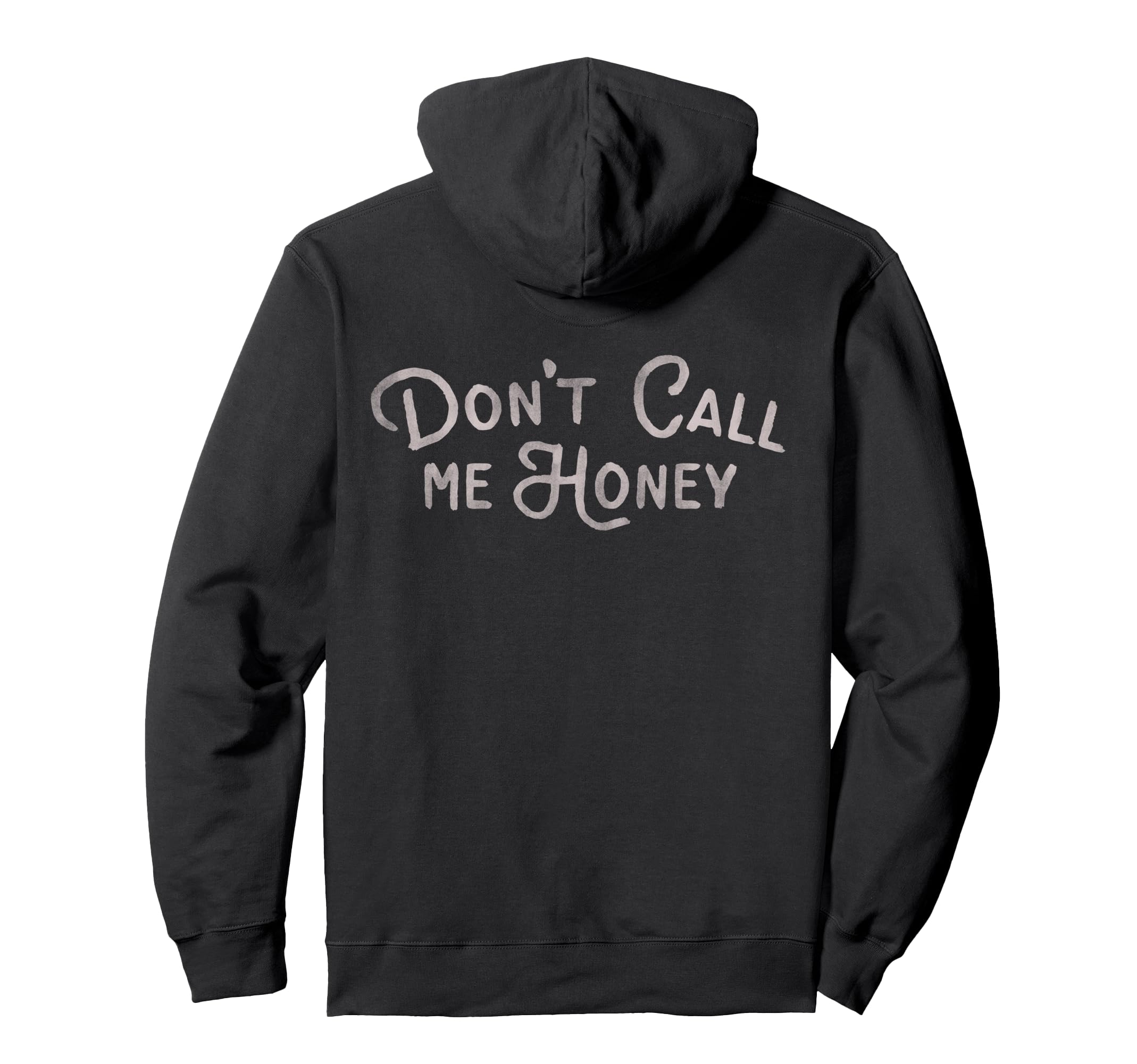 Dont Call Me Honey Funny Womens Typography Hoodie - Graphic Print Unisex - T-Shirt, Sweatshirt, Hoodie