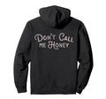 Dont Call Me Honey Funny Womens Hoodie - Streetwear Style for Adults - T-Shirt, Sweatshirt, Hoodie