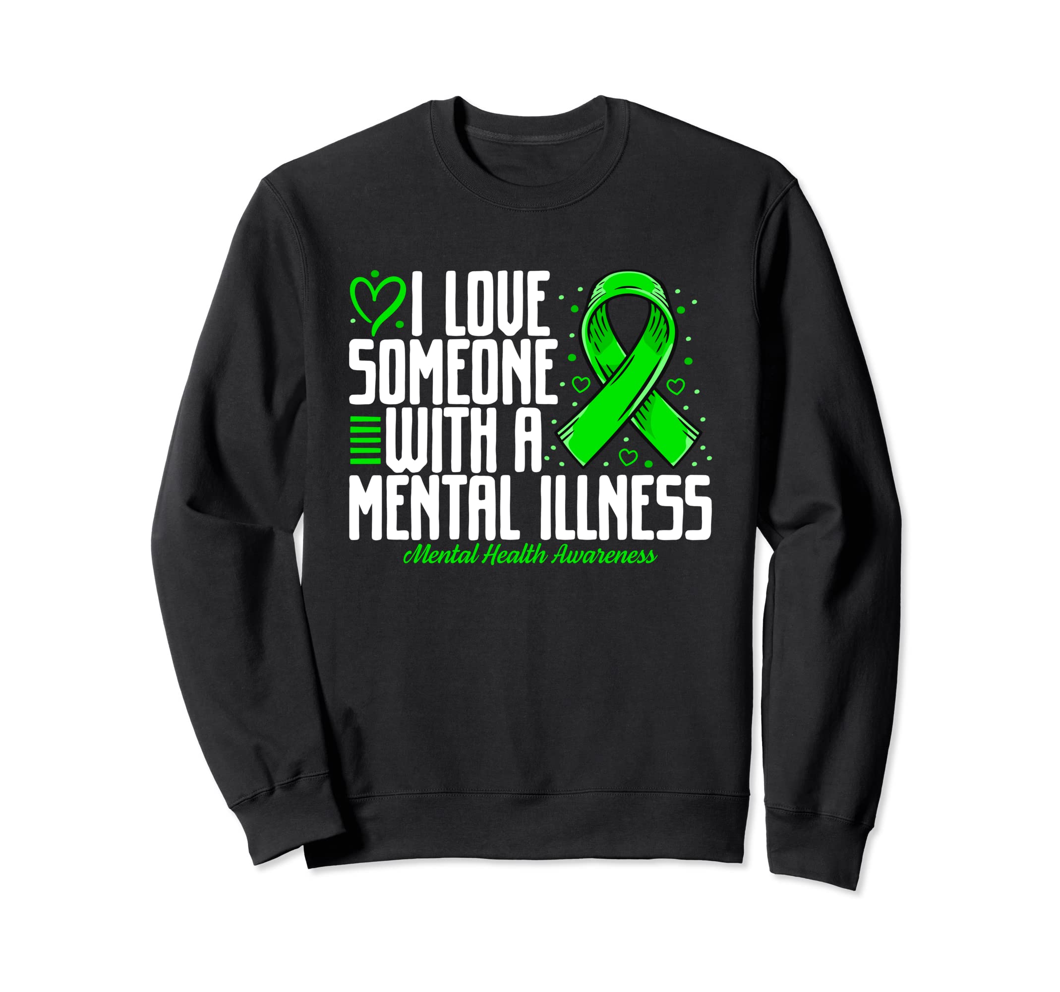I Love Someone Mental Illness Sweatshirt - Minimalist Print for Adults - T-Shirt, Sweatshirt, Hoodie