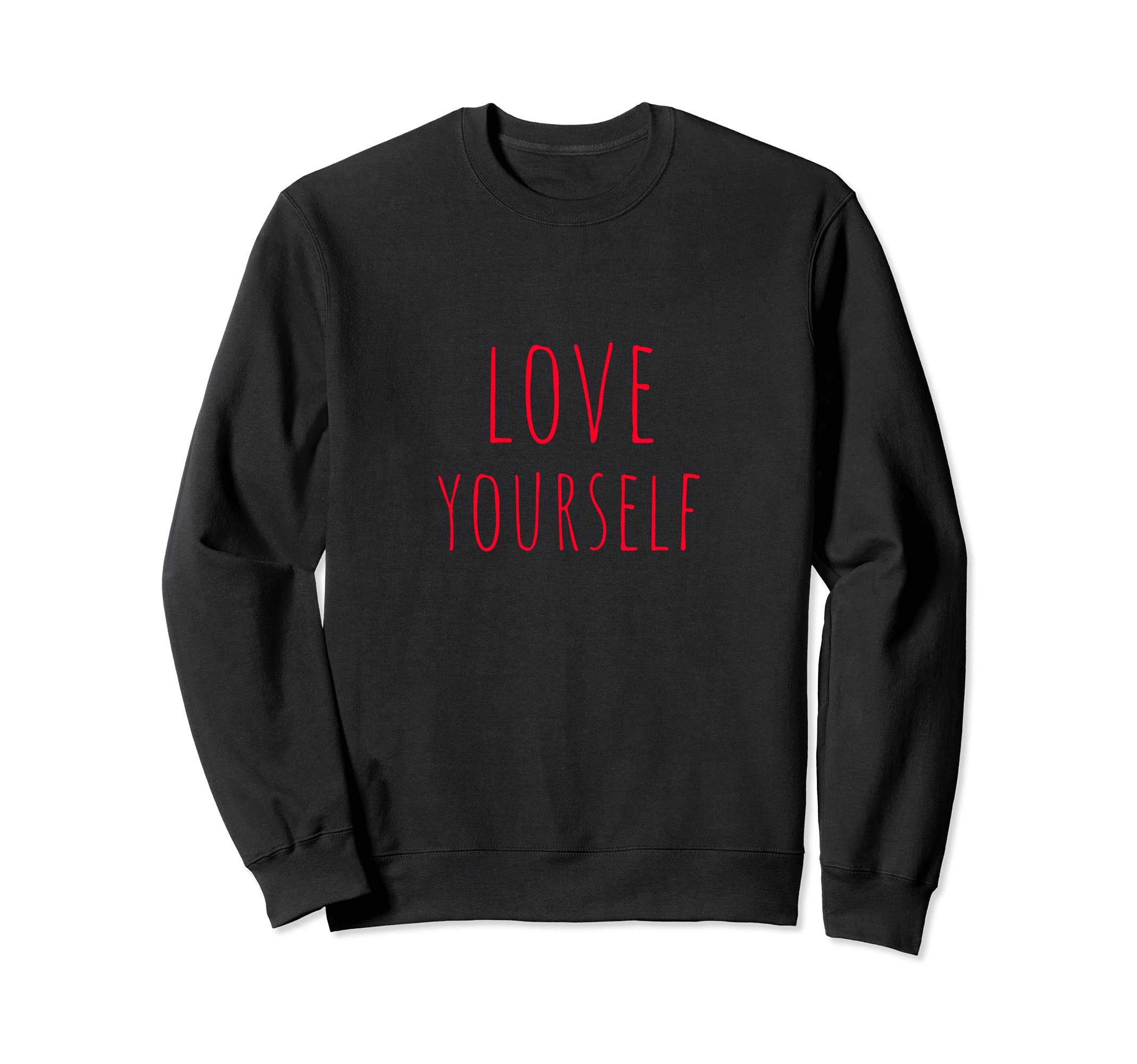 Love Yourself Positive Message Sweatshirt - Minimalist Print Men Women - T-Shirt, Sweatshirt, Hoodie