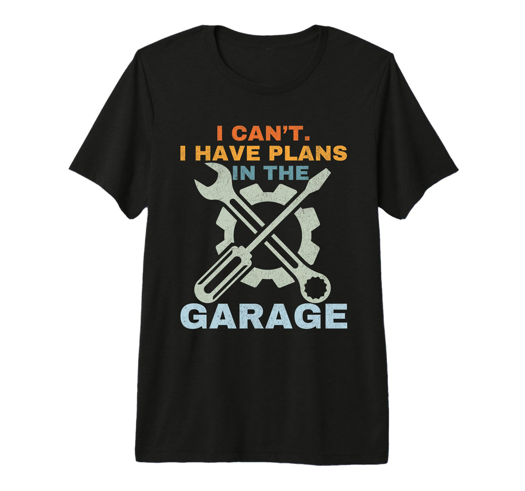I Cant I Have Plans Garage Mechanic T-Shirt - Aesthetic Graphic for Adults - T-Shirt, Sweatshirt, Hoodie