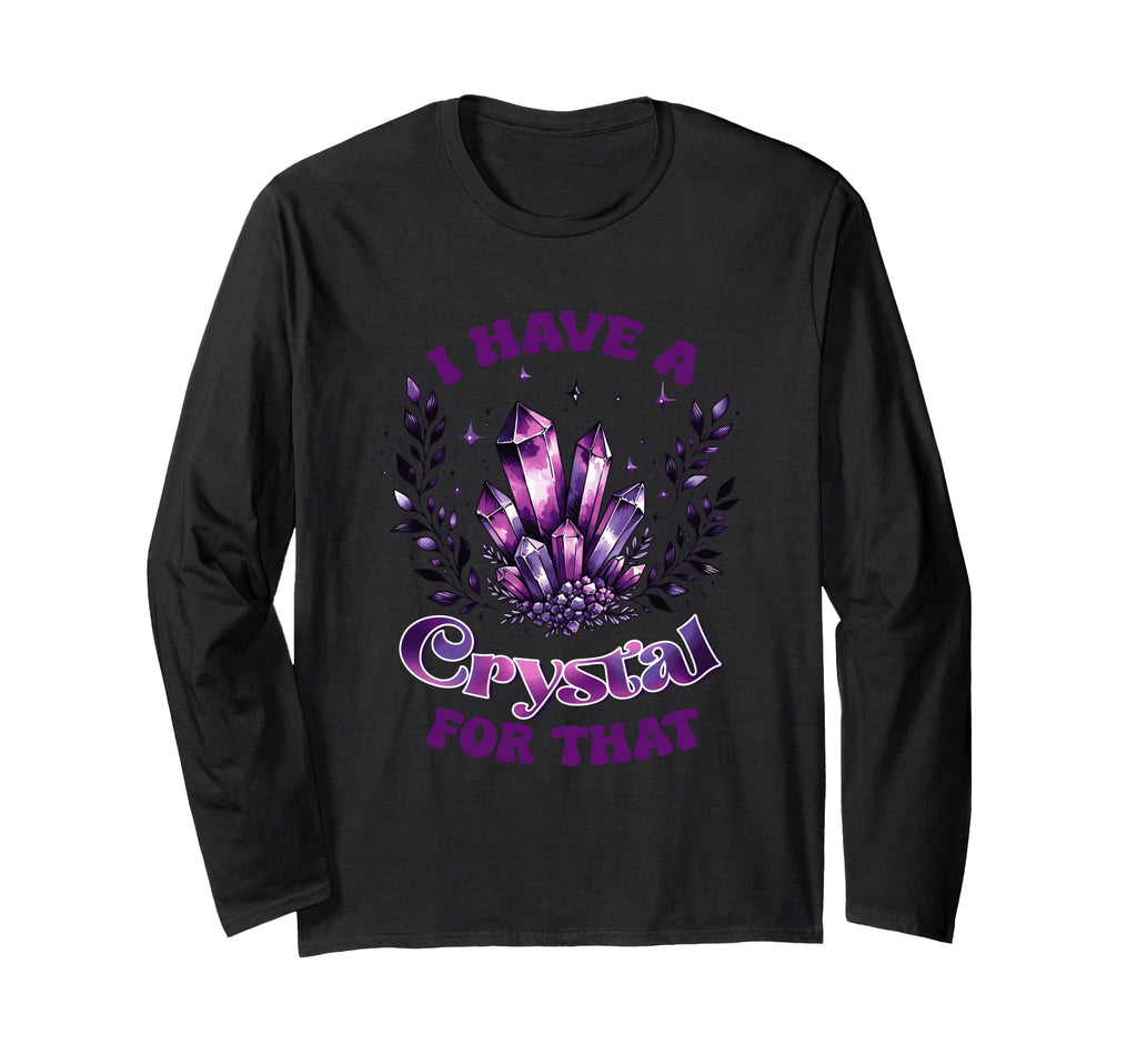I Have Crystal That Spiritual Energy T-Shirt - Custom Art Print for Adults - T-Shirt, Sweatshirt, Hoodie